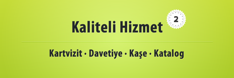 Kartvizit · Davetiye · Kaşe · Katalog